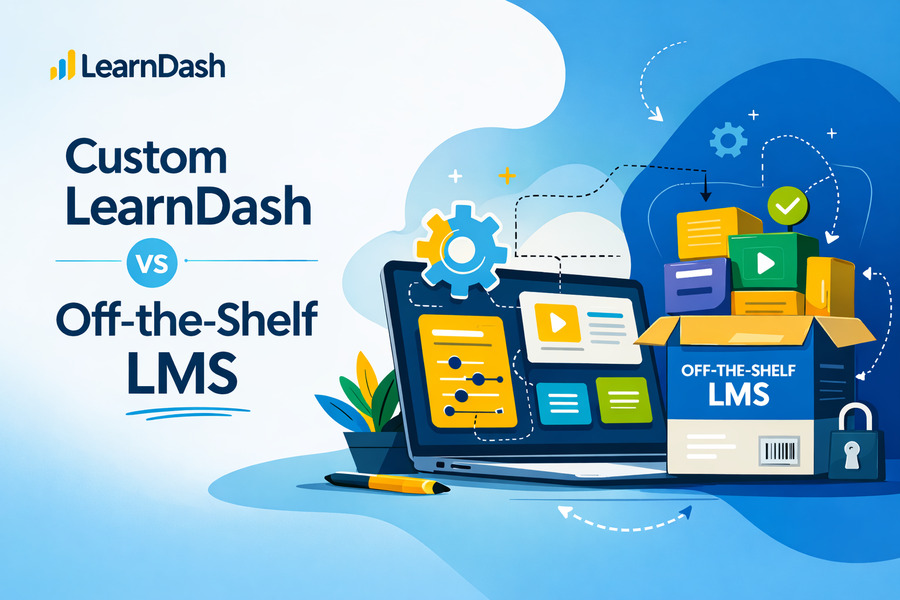 Custom LearnDash vs Off-the-Shelf LMS: Why Businesses Are Switching in 2026
